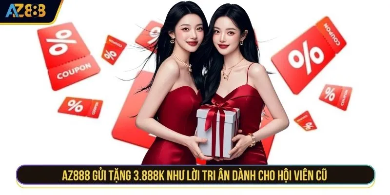 AZ888 gửi tặng 3.888K như lời tri ân dành cho hội viên cũ 