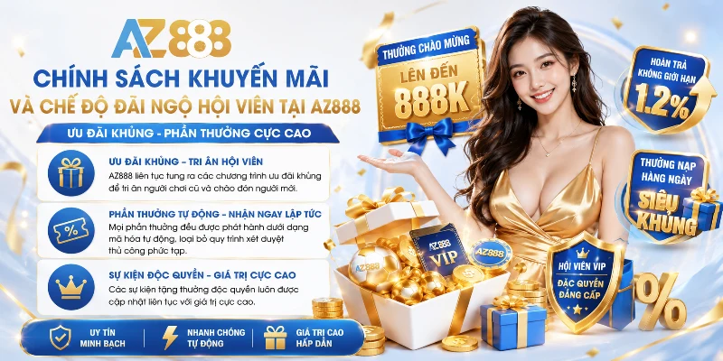 AZ888 mang đến nhiều chương trình thưởng hấp dẫn cho hội viên 