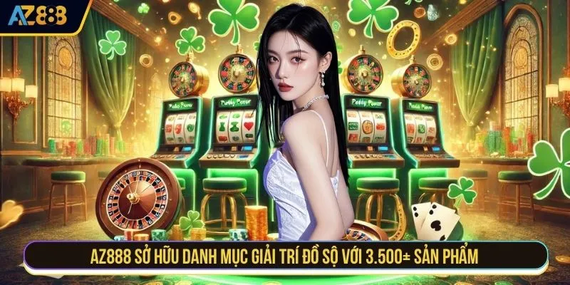 AZ888 sở hữu danh mục giải trí đồ sộ với 3.500+ sản phẩm  