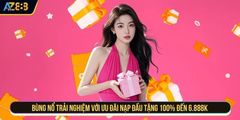 Bùng nổ trải nghiệm với ưu đãi nạp đầu tặng 100% đến 6.888K 