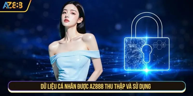 Dữ liệu cá nhân được AZ888 thu thập và sử dụng