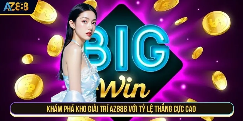 Khám phá kho giải trí AZ888 với tỷ lệ thắng cực cao 
